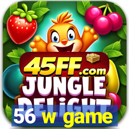56 w game